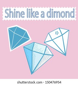 Vector illustration. Three diamond. Drawing. Shine like a diamond. card