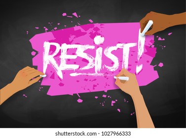 Vector illustration of three female hands writing Resist slogan with chalk on pink banner and blackboard background.