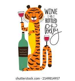 Vector illustration with tiger, bottle of red wine and wine glasses. Wine is bottled poetry lettering phrase. Funny typography poster with animal and alcohol drink