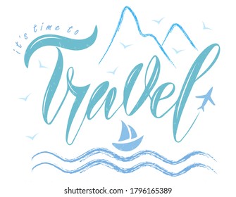 Vector illustration of Time to Travel text for logotype, t-shirt, banner, magazine, poster, decoration, postcard. Time to Travel calligraphy background. Time to Travel lettering. EPS 10. 