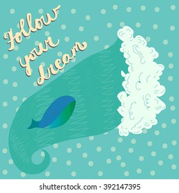 Vector illustration of a tiny whale swimming on a huge wave. Augmented with inspirational phrase. Motivation picture, children production, book cover, design element, stationery and textile.