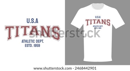 Vector illustration of TITANS T-shirt, USA, Athletic Department. Typographic print slogan for printing. Varsity League, college jersey, retro design, old school style