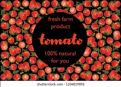 vector illustration of tomato and leaf design with lettering tomato background black and vegetable and text fresh farm product 100% natural for you EPS10
