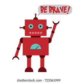 Vector illustration of a toy Robot and text BE BRAVE!