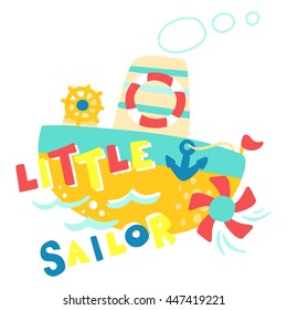 Vector Illustration of toy steamship and inscription Little Sailor - Can be used for kids t-shirt print, postcard, etc