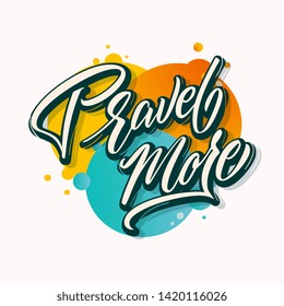 Vector illustration. Travel More handwritten lettering. Travel More typography vector design for greeting cards and poster. Design template celebration. 