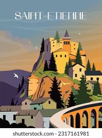 Vector illustration Travel poster. Saint-Etienne, France. Isolated vector. Design for posters, banners, posters, advertisements, websites. medieval castle poster, castle illustration.