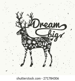 Vector illustration with trendy hand drawn black deer with floral pattern and doodle twigs. Dream big. Inspirational and motivational poster