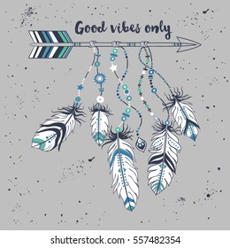 Vector illustration with tribal frame with ethnic arrows and feathers. American indian motifs. Boho style. "Good vibes only" grunge motivational poster