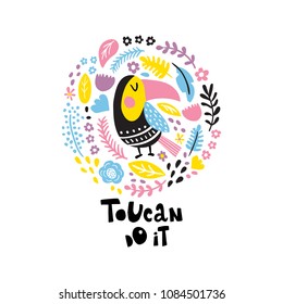 vector illustration, tropical bird and exotic flowers arranged in a circle, toucan do it funny hand lettering text