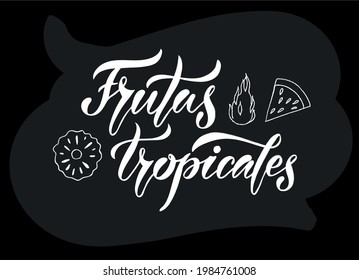 Vector illustration of Tropical Fruits text in Spanish for menu, label, banner, magazine, poster, decoration, postcard. Tropical Fruits calligraphy background. Tropical Fruits lettering. EPS 10.
