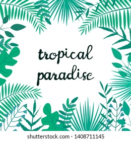 Vector illustration with tropical leaves and text "Tropical Paradise" on white background. For template web and advertising banner, poster, advertisement of travel agency, poster, decoration.