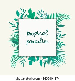 Vector illustration with tropical leaves and text Tropical Paradise on white background. Template for t-shirt print, bag, celebration greeting and invitation card or banner, poster, decoration design.