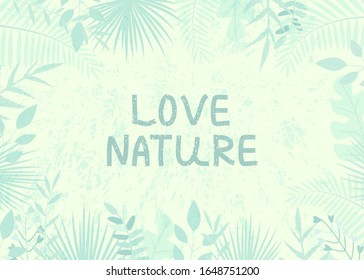 Vector illustration with tropical leaves and text Love Nature on light background. For template banner, invitation card, poster, advertisement of travel agency, decoration.