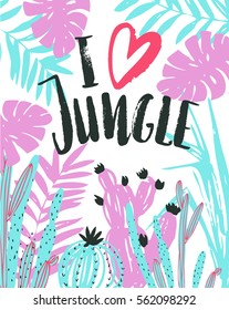 Vector illustration with tropical wild plants and stylish lettering - 'I love jungle'. Hand drawn tropic poster.
