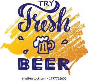 Ilustración vectorial de probar la inscripción de cerveza fresca para etiquetas de botellas, banner, tarjeta de saludo, publicidad, afiche, invitación, señalización de tienda, diseño web o impresión. Texto escrito a mano para el festival de la cerveza 
