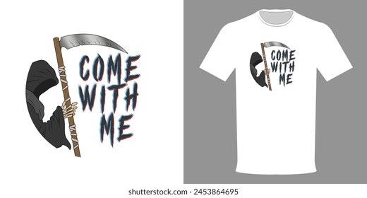 Vector illustration of a T-shirt with the Grim Reaper and the inscription Come with me. Typographic design for print