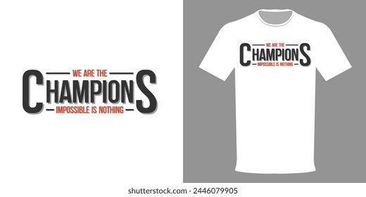 Vector illustration of a t-shirt with print WE ARE THE CHAMPIONS, typographic print, motivation slogan