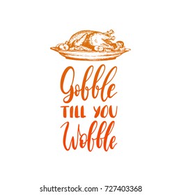 Vector illustration of turkey for Thanksgiving day. Gobble Till You Wobble hand lettering. Invitation or festive greeting card template.  
