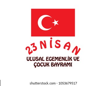 vector illustration of the Turkish April 23 National Sovereignty and Children's Day (23 Nisan Ulusal Egemenlik ve Cocuk Bayrami), Ataturk's gift to children all around the world, flag and typography.