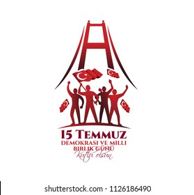 vector illustration. Turkish holiday . Translation from Turkish: The Democracy and National Unity Day of Turkey, veterans and martyrs of 15 July. With a holiday