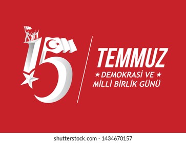 vector illustration. Turkish holiday . Translation from Turkish: The Democracy and National Unity Day of Turkey, veterans and martyrs of 15 July. With a holiday