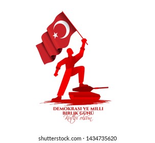 vector illustration. Turkish holiday . Translation from Turkish: The Democracy and National Unity Day of Turkey, veterans and martyrs of 15 July. With a holiday 2019