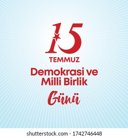 vector illustration. Turkish holiday . Translation from Turkish: The Democracy and National Unity Day of Turkey, veterans and martyrs of 15 July.