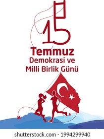 Vector illustration. Turkish holiday . Translation from Turkish: The Democracy and National Unity Day of Turkey, veterans and martyrs of 15 July. With a holiday