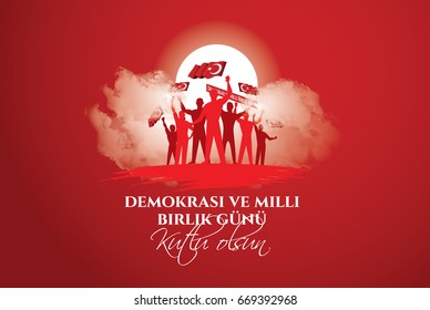 vector illustration. Turkish holiday . Translation from Turkish: The Democracy and National Unity Day of Turkey, veterans and martyrs of 15 July. With a holiday