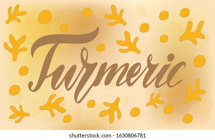 Vector illustration of Turmeric for logotype, shop, banner, magazine, poster, label, decoration, menu. Turmeric calligraphy background. Turmeric lettering. EPS 10. 