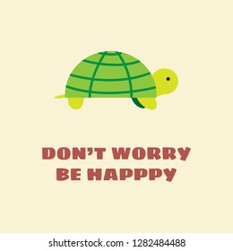 vector illustration of a turtle with title don't worry be happy
