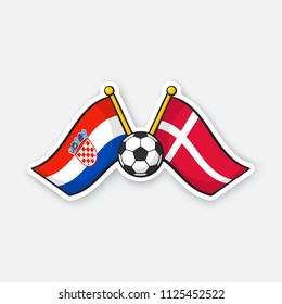 Vector illustration. Two crossed national flags of Croatia versus Denmark with soccer ball between them. International championship football. Sticker with contour. Isolated on white background
