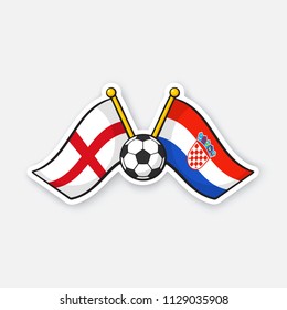 Vector illustration. Two crossed national flags of England versus Croatia with soccer ball between them. International championship football. Sticker with contour. Isolated on white background