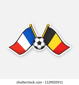 Vector illustration. Two crossed national flags of France versus Belgium with soccer ball between them. International championship football. Sticker with contour. Isolated on white background