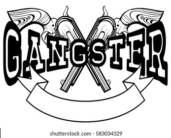 Vector illustration two crossed revolvers and inscription gangster. For tattoo or t-shirt design.