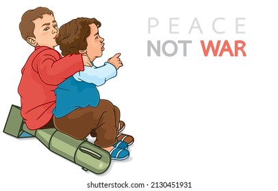 Vector illustration of two cute little boy sitting on big bomb,aerial bomb,aviation bomb and pointing to message peace no war,on white,stop war,crisis,conflict,stop aggression,children against war.