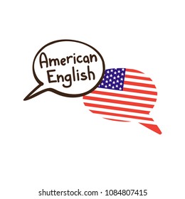 Vector illustration with two hand drawn doodle speech bubbles with a national flag of the USA and hand written inscription American English. Modern design for language course or translation agency.