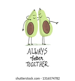 Vector illustration. Two hugging avocado friends. Quote and drawing. Avocado drawing by hand.