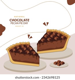 Vector illustration two slice chocolate pecan pie, chocolate on the podium and text isolated on abstract background for commemorate and celebrate National Chocolate Pecan Pie Day on august 20.