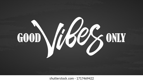 Vector illustration: Type lettering composition of Good Vibes Only on chalkboard background