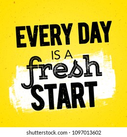 Vector Illustration Typography Banner Design Concept every day is a fresh start. Inspiring Motivation Quote Template.