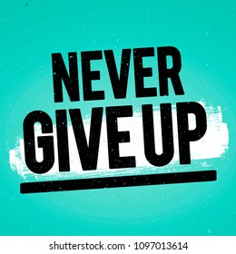 Vector Illustration Typography Banner Design Concept never give up. Inspiring Motivation Quote Template.