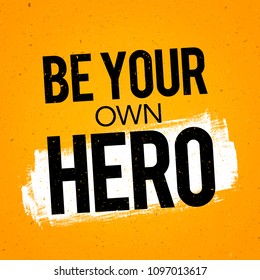 Vector Illustration Typography Banner Design Concept be your own hero. Inspiring Motivation Quote Template.