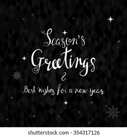 Vector illustration of Typography and  hand lettering on the black geometric triangle background with season's greetings, can use as invitation, new year or christmas card holiday template best wishes