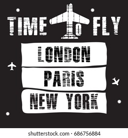 Vector illustration. Typography vector for t shirt printing. Graphic tee. Time to fly. New York, Paris, London