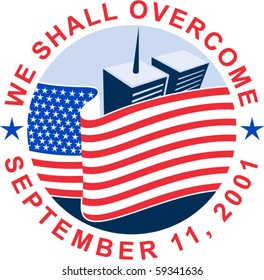 vector illustration of am unfurled American flag  with world trade center twin tower building in the  background with text we shall overcome.