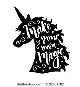 Vector illustration of unicorn head silhouette with Make Your Own Magic phrase. Inspirational design for print, banner, poster, fashion. 