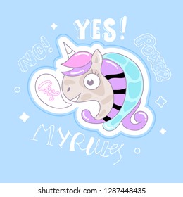 Vector illustration with unicorn, slogan, handwritten lettering, my rules, power, cool. Girl print design for T-shirts, cartoon style. Head portrait horse sticker.