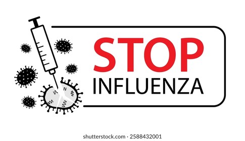 Vector illustration vaccinated concept with Influenza, flu, grippe viruses, coronavirus and syringe in frame, Stop Influenza quote on white background. Stop epidemic, pandemic. Flu vaccination